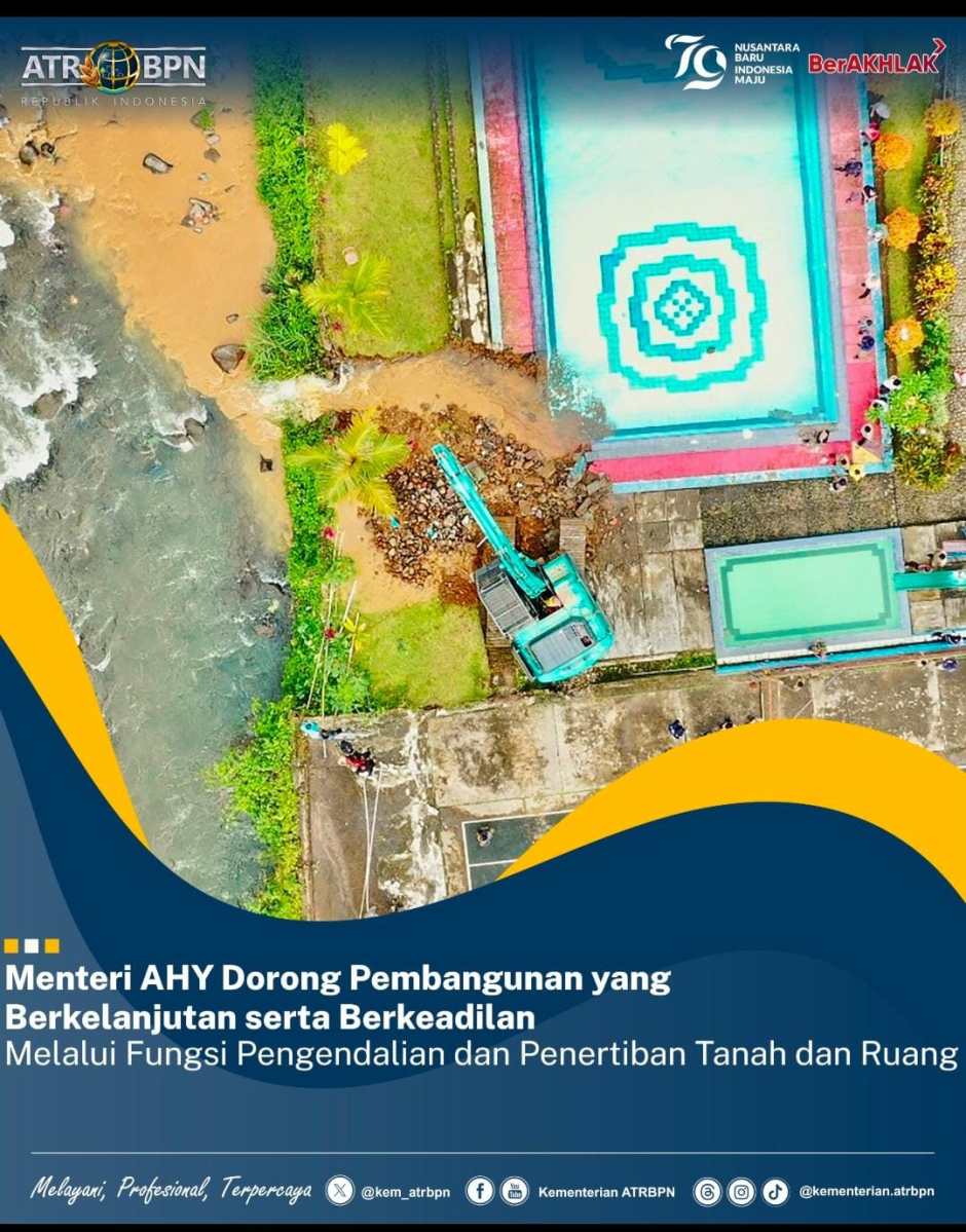 Menteri AHY Dorong Pembangunan yang Berkelanjutan serta Berkeadilan Melalui Fungsi Pengendalian dan Penertiban Tanah dan&nbsp;Ruang